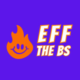 Podcast thumbnail for Eff The BS