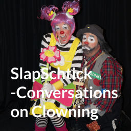 Podcast thumbnail for SlapSchtick Conversations on Clowning