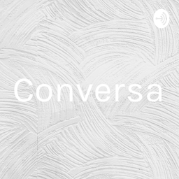 Podcast thumbnail for Conversa