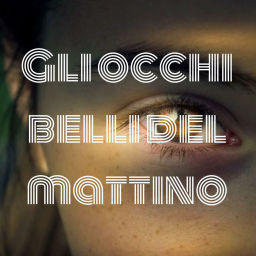 Podcast thumbnail for Gli occhi belli del mattino