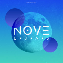 Podcast thumbnail for Nove Luas • Prosas sobre as entrelinhas da vida