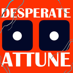 Podcast thumbnail for Desperate Attune