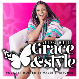 Podcast thumbnail for Aging with Grace & Style