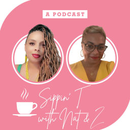 Podcast thumbnail for Sippin' T with Nat & Z