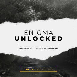 Podcast thumbnail for Enigma Unlocked with Blessing Mokoena