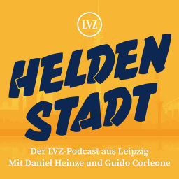 Podcast thumbnail for Heldenstadt. Der LVZ-Podcast aus Leipzig. Mit Daniel Heinze und Guido Corleone.