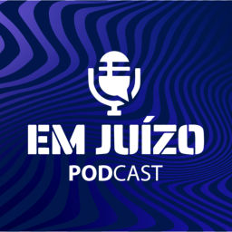 Podcast thumbnail for Em Juízo Podcast