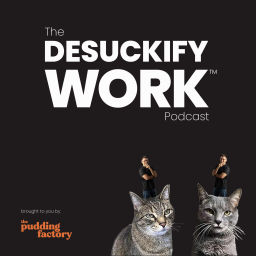 Podcast thumbnail for Desuckify Work™ Podcast