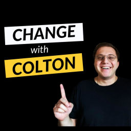 Podcast thumbnail for Change with Colton