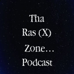 Podcast thumbnail for Tha Ras (X) Zone...Podcast