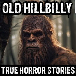 Podcast thumbnail for Old Hillbilly Horror (True Horror Stories Podcast)