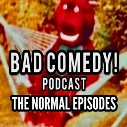 Podcast thumbnail for Bad Comedy! Podcast