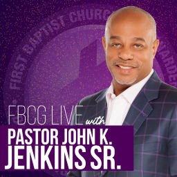 Podcast thumbnail for FBCG Live with Pastor John K. Jenkins Sr.