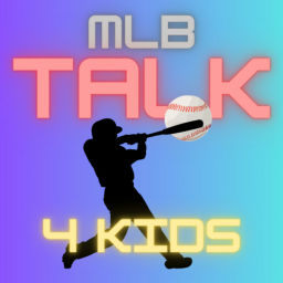 Podcast thumbnail for MLB Talk 4 Kids
