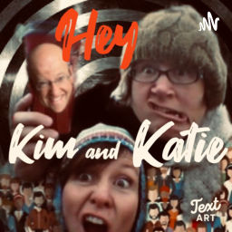 Podcast thumbnail for Hey Kim and Katie