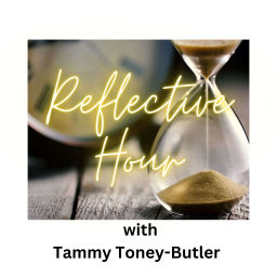 Podcast thumbnail for Reflective Hour with Tammy Toney-Butler