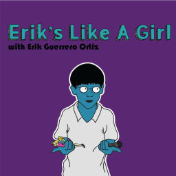 Podcast thumbnail for Erik's Like A Girl