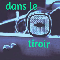 Podcast thumbnail for Dans le tiroir