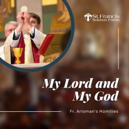 Podcast thumbnail for My Lord and My God - Fr. Arisman’s Homilies