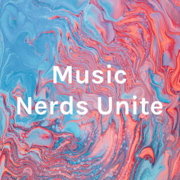Podcast thumbnail for Music Nerds Unite