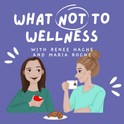 Podcast thumbnail for What Not To Wellness
