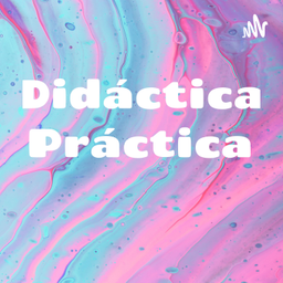 Podcast thumbnail for Didáctica Práctica