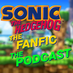 Podcast thumbnail for Sonic the Hedgehog the Fanfic the Podcast