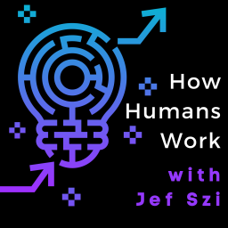 Podcast thumbnail for How Humans Work with Jef Szi