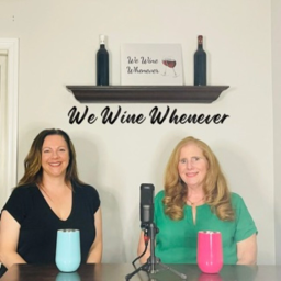 Podcast thumbnail for We Wine Whenever's Podcast