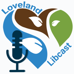 Podcast thumbnail for Loveland Libcast