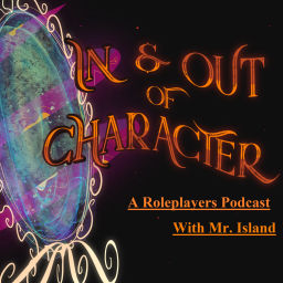 Podcast thumbnail for In & Out of Character: A Roleplayers Podcast
