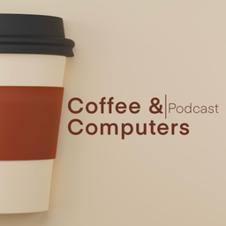 Podcast thumbnail for Coffee and Computers
