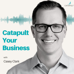 Podcast thumbnail for Catapult Your Business