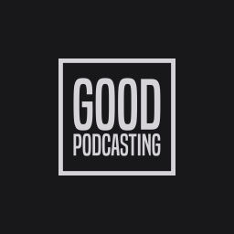 Podcast thumbnail for Good Podcasting