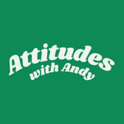 Podcast thumbnail for Attitudes with Andy