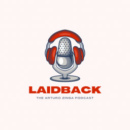 Podcast thumbnail for Laidback: The Arturo Zinga Podcast