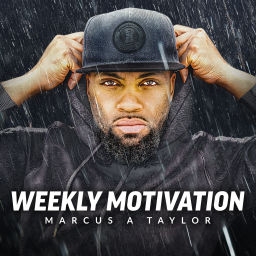 Podcast thumbnail for Weekly Motivation by Marcus A Taylor