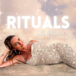 Podcast thumbnail for Rituals with Micaela
