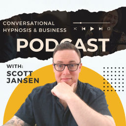 Podcast thumbnail for Scott Jansen's Conversational Hypnosis & Business Podcast