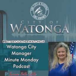 Podcast thumbnail for Watonga City Manager Minute Monday