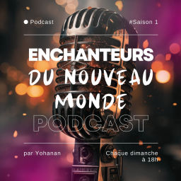 Podcast thumbnail for Enchanteurs du Nouveau Monde