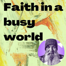 Podcast thumbnail for Faith in a busy world