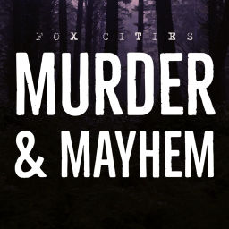 Podcast thumbnail for Fox Cities Murder & Mayhem