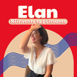 Podcast thumbnail for Elan, réinvente ta puissance par Claire-Léa
