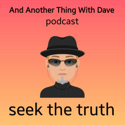 Podcast thumbnail for And Another Thing with Dave