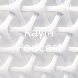 Podcast thumbnail for Kayla Podcast