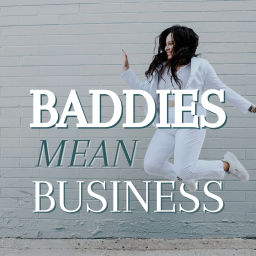 Podcast thumbnail for Baddies Mean Business