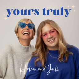 Podcast thumbnail for Yours Truly with Helen and Juli