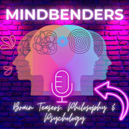 Podcast thumbnail for Mindbenders: Brain Teasers, Philo+Psych