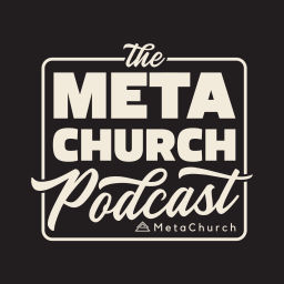 Podcast thumbnail for MetaChurch Podcast